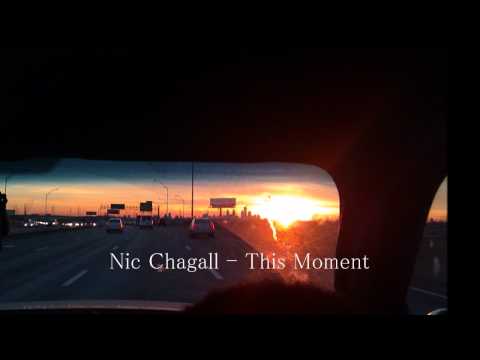 Nic Chagall - This Moment (HQ) (HD) (Lyrics)