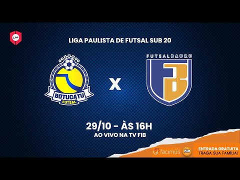 BOTUCATU VS FUTSAL BAURU FIB/FACIMUS [LIGA PAULISTA SUB 20] | TV FIB BAURU