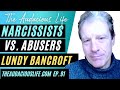 Lundy Bancroft on Narcissists vs Abusers