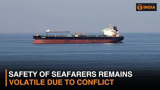 Safety of Seafarers remains volatile due to conflict: Significant rise in attacks on ships in Hormuz