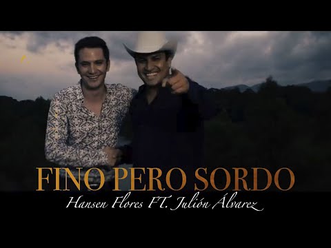 @Hansen Flores Ft. Julión Álvarez - Fino Pero Sordo (Video Oficial)