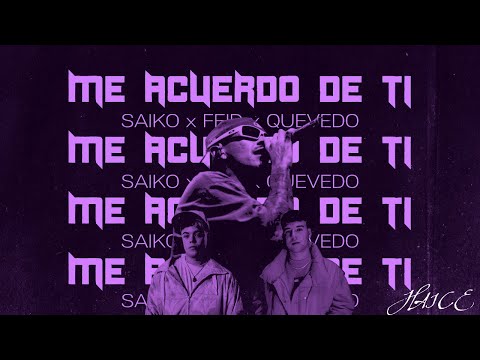 Saiko x Feid x Quevedo - Me Acuerdo De Ti [Mashup]