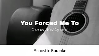 Lizzy McAlpine - You Forced Me To (Acoustic Karaoke)