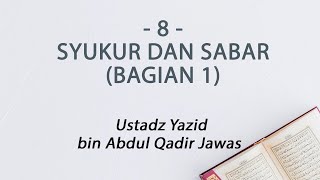 Download lagu 8. Syukur Dan Sabar (Bagian 1) :: Ustadz Yazid bin Abdul Qadir Jawas mp3 Download lagu 8. Syukur Dan Sabar (Bagian 1) :: Ustadz Yazid bin Abdul Qadir Jawas mp3
