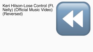 Keri Hilson-Lose Control (Ft. Nelly) (Official Music Video) (Reversed)