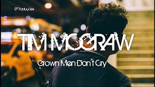 Grown Men Don&#39;t Cry - Tim McGraw | Tradução