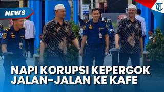 REKAMAN Napi Korupsi Kepergok Jalan-jalan di Kafe seusai Sidang, Petugas Terancam Disanksi