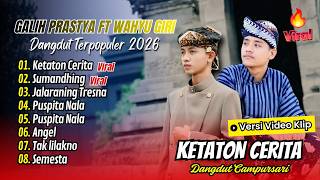 Download lagu Galih Prastya - KETATON CERITA | Wahyu Giri - SUMANDHING | JALARANING TRESNA || FULL ALBUM DANGDUT mp3