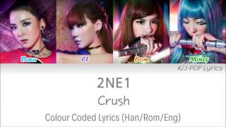 2NE1 (투애니원) - Crush Colour Coded Lyrics (Han/Rom/Eng)