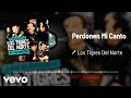 Los Tigres Del Norte - Perdonen Mi Canto (Live / Audio)