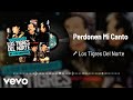 Los Tigres Del Norte - Perdonen Mi Canto (Live / Audio)