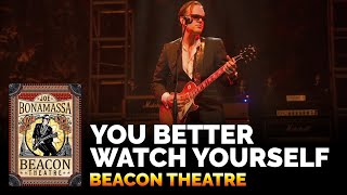 Joe Bonamassa Official - &quot;You Better Watch Yourself&quot; - Beacon Theatre Live From New York