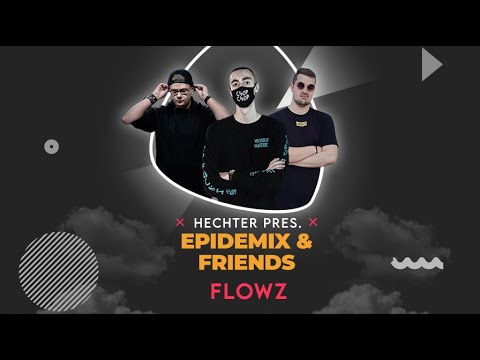 Epidemix & Friends #1 - FLOWZ