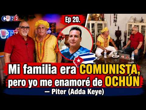 T1 EP 20 "Mi familia era COMUNISTA, pero yo me enamoré de OCHÚN" — Piter (Adda Keye)