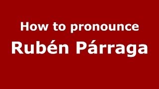 How to pronounce Rubén Párraga
