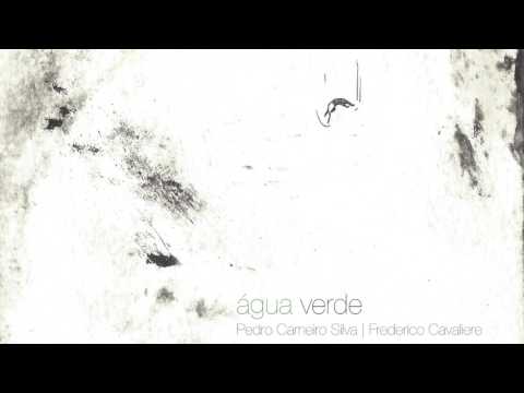 Água Verde (Full Album) - Pedro Carneiro Silva e Frederico Cavaliere
