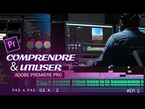COMPRENDRE et UTILISER Adobe Premiere pro. ( Tuto Pas à pas de A-Z)