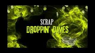 Scrap - Droppin&#39; Dimes