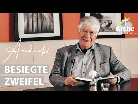 Besiegte Zweifel | Andacht von Wolfgang Wegert