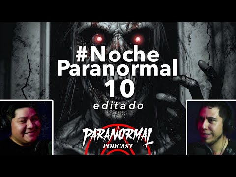 #10 - #NOCHEPARANORMAL (EDITADO)