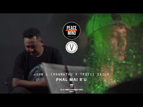 John L Chawngthu x Traviz Sailo - Phal mai r'u | Peace Of Mind Project