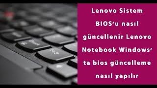 Lenovo Sistem BIOS'u nasıl güncellenir Lenovo Notebook  Windows' ta bios güncelleme nasıl yapılır