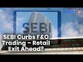 SEBI to Restrict High Risk F&O Trading – Will Retail Traders Exit the Market?
