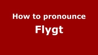 How to pronounce Flygt