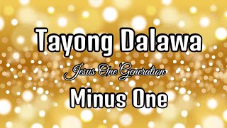 Tayong Dalawa(Minus1) Jesus One Generation