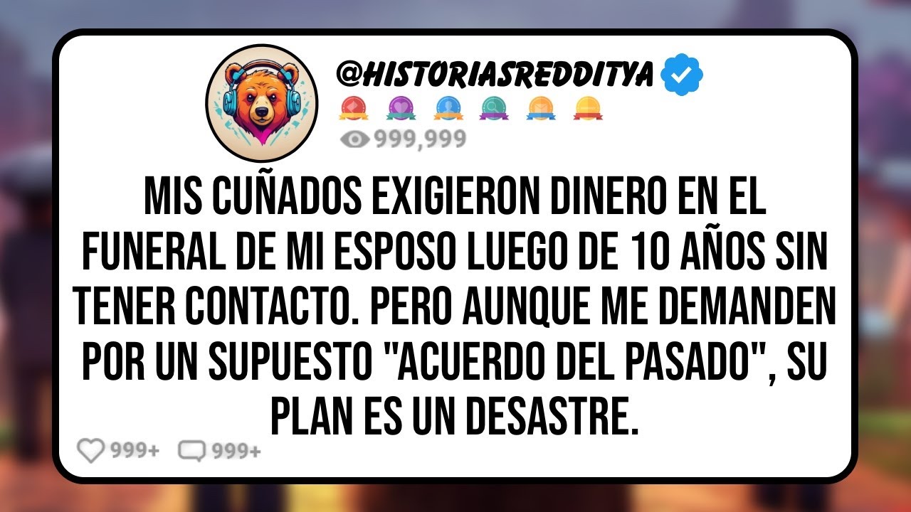 Mis CUÑADOS Exigieron Dinero en el Funeral de mi ESPOSO Luego de 10 Años sin Tener Contacto. Pe...