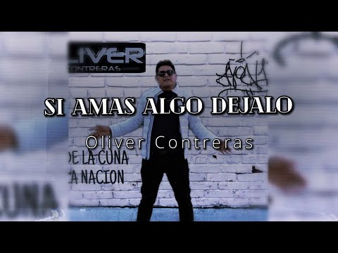 SI AMAS ALGO DEJALO IR - OLIVER CONTRERAS - LIMPIA 2K23 (LETRA)