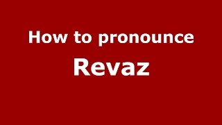 How to pronounce Revaz