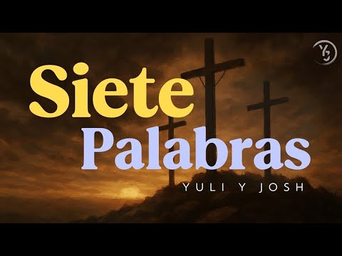 SIETE PALABRAS  - Semana Santa - Yuli y Josh (Cover) -  Música Católica - Viernes Santo