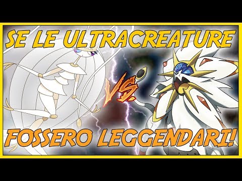 SE LE ULTRACREATURE FOSSERO LEGGENDARI NORMALI