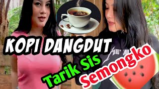 Download lagu Tarik Sis Semongko💛Koplo terbaru💛Kopi dangdut💛@Lahuribudoyo mp3