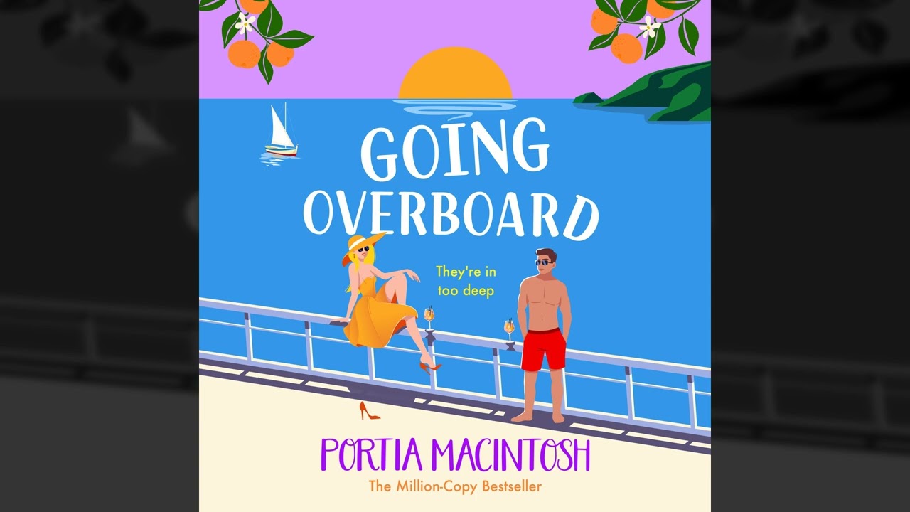 Portia MacIntosh - Going Overboard - A gorgeous, utterly hilarious, forced proximity summer romance