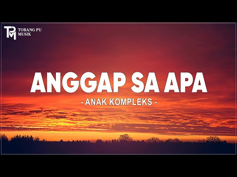 Anggap Sa Apa - Anak Kompleks (Lirik) Lagu Timur