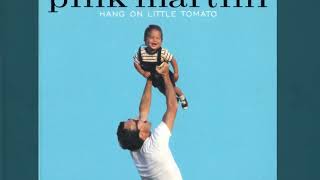 Pink Martini - Let&#39;s Never Stop Falling In Love