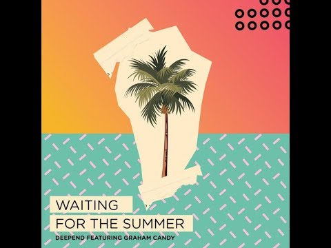 Deepend feat. Graham Candy - Waiting For The Summer