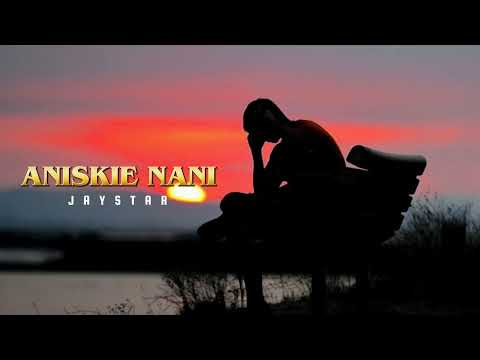 Jaystar - ANISKIE NANI (Official Audio) 