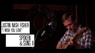 S&S Presents: Justin Nash Fisher - "I Wish You Love"