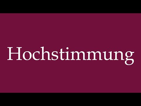 How to Pronounce ''Hochstimmung'' (Elation) Correctly in German