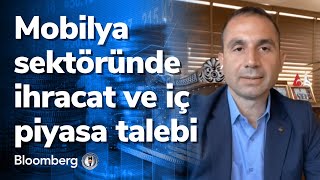 Mobilya sektöründe ihracat ve iç piyasa talebi