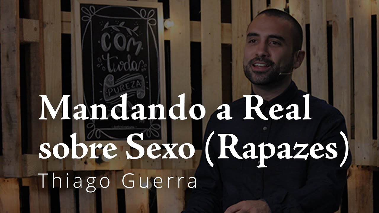 Mandando a real sobre sexo (Workshop Rapazes) – Thiago Guerra