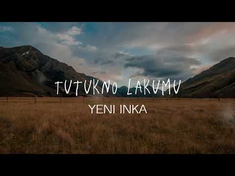 Tutukno Lakumu - Yeni Inka | lirik video