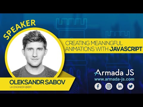 Creating meaningful animations with JavaScript by Oleksandr Sabov | Armada JS 2019