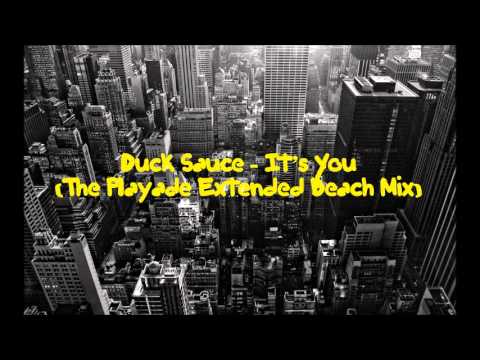 Duck Sauce - It's You (The Playade Extended Beach Mix)