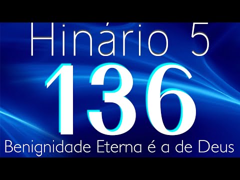 HINO 136 CCB - Benignidade Eterna é a de Deus - HINÁRIO 5 COM LETRAS