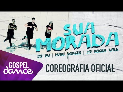 Gospel Dance - Sua Morada - DJ PV, DJ Roger Vale, Mari Borges