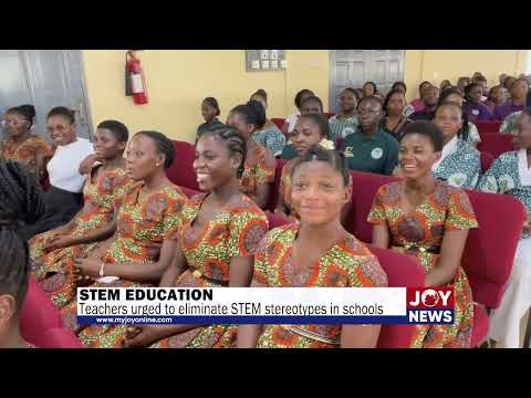 STEM Education: Teachers urged to eliminate STEM stereotypes in schools